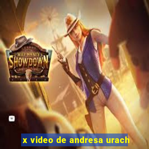 x video de andresa urach